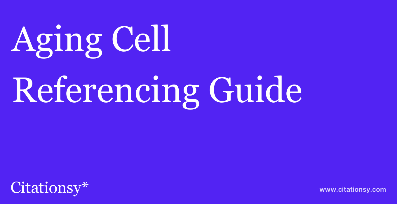 cite Aging Cell  — Referencing Guide